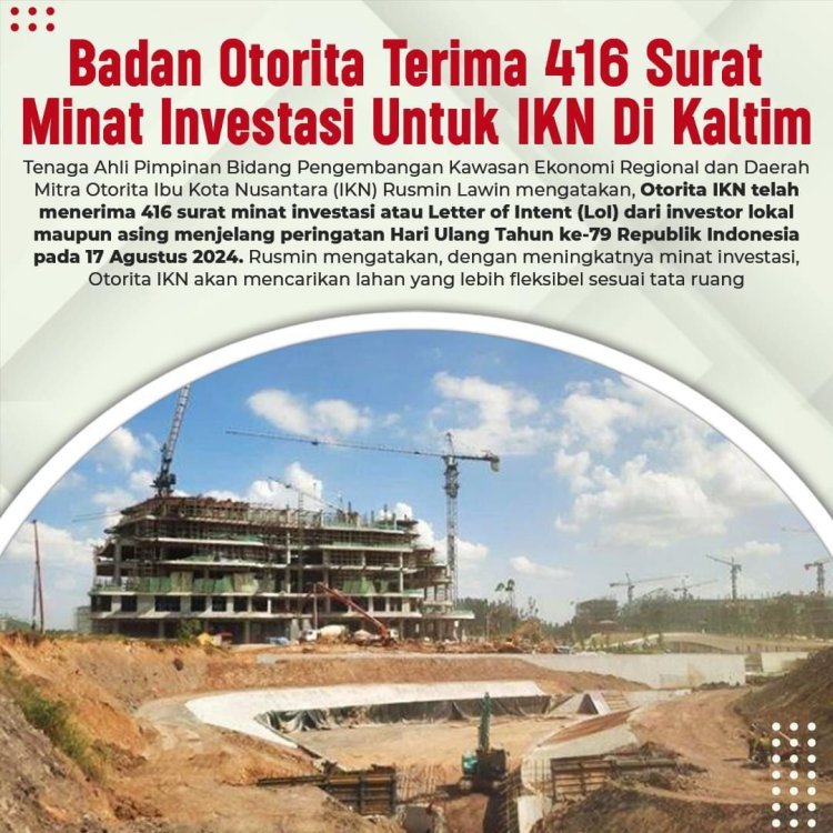Otorita IKN Terima 416 Surat Minat Investasi dari Investor Lokal dan Asing