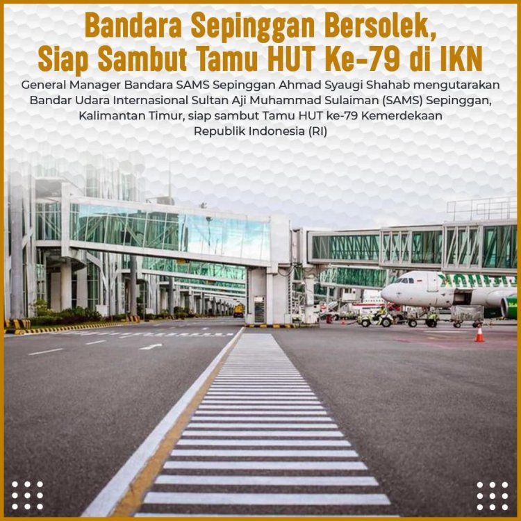 Bandara Sepinggan Bersiap Sambut HUT Ke-79 RI dengan Peningkatan Layanan dan Fisik