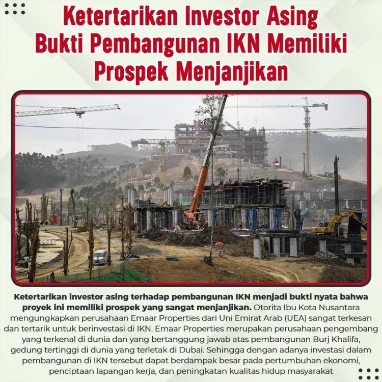 Ketertarikan Investor Asing Bukti Pembangunan IKN Memiliki Prospek Menjanjikan