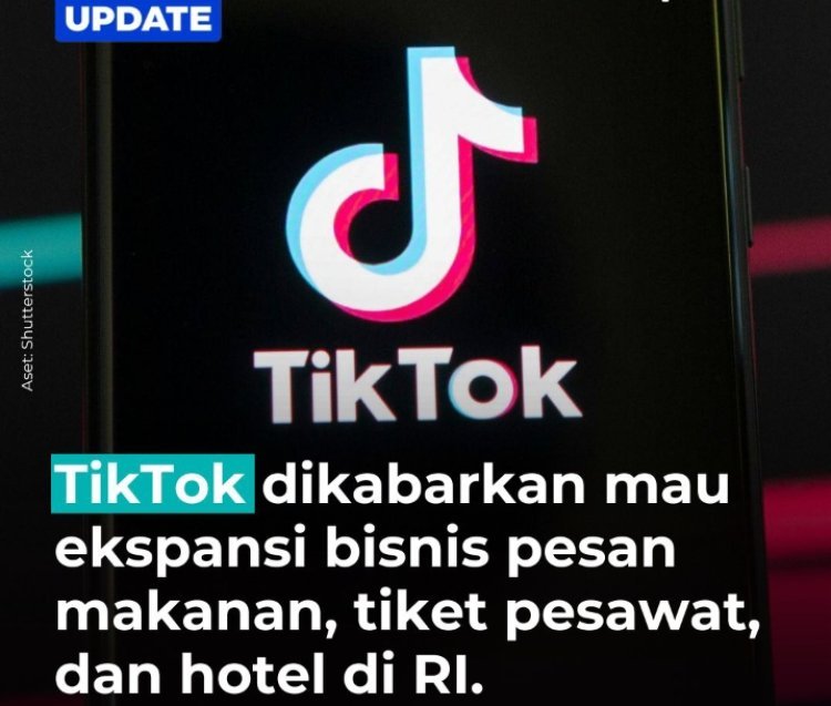 TikTok Rencanakan Ekspansi Bisnis di Indonesia dan Thailand, Fokus pada Sektor Rekreasi