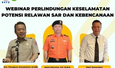 Basarnas dan BNPB Sosialisasikan Pentingnya Perlindungan Keselamatan Relawan Potensi SAR-Kebencanaan