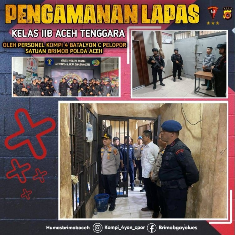 Brimob Aceh Perketat Pengamanan di Lapas Kelas II B Aceh Tenggara Pasca Pelarian Narapidana