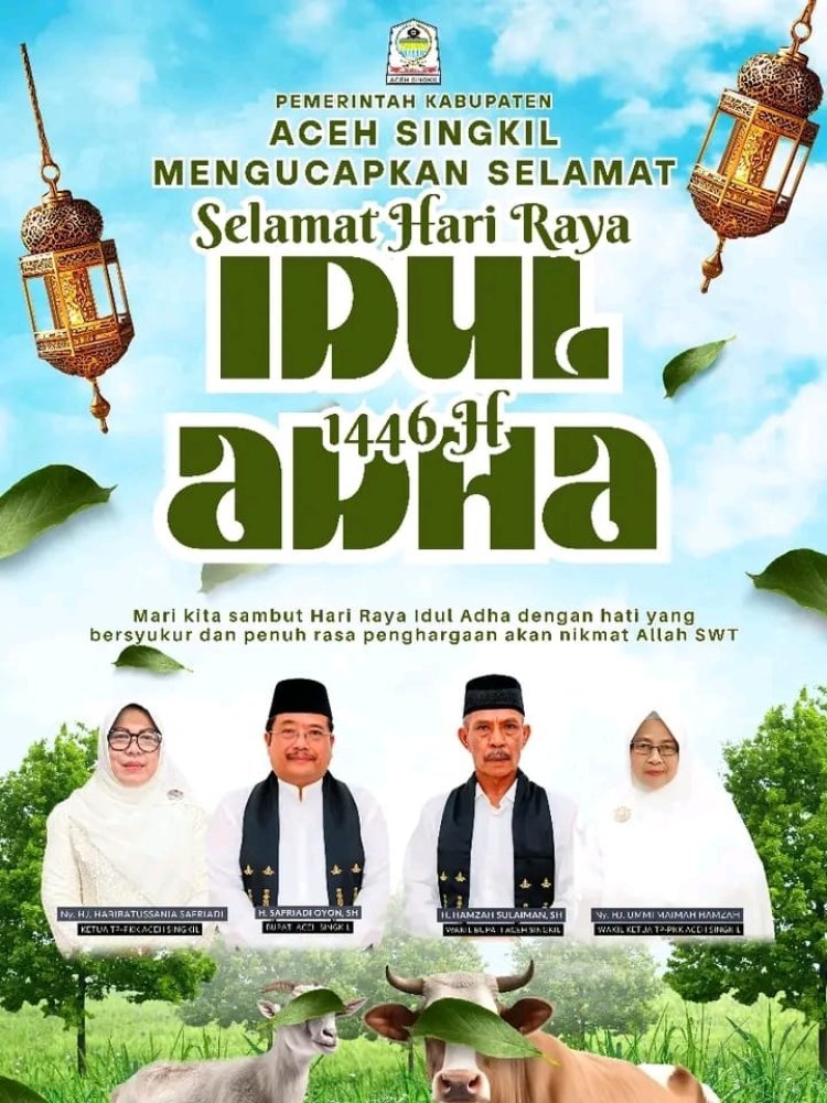 Pemerintah Kabupaten Aceh Singkil Ucapkan Selamat Idul Adha 1446 H: Momentum Meneladani Keteladanan Nabi Ibrahim AS