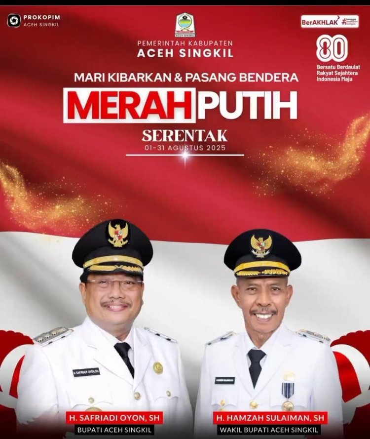Pemerintah Kabupaten Aceh Singkil Ajak Warga Kibarkan Bendera Merah Putih Sepanjang Agustus