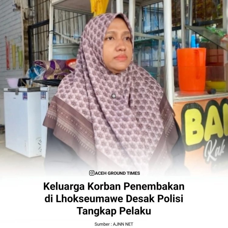 Keluarga Korban Penembakan di Lhokseumawe Desak Polisi Tangkap Pelaku