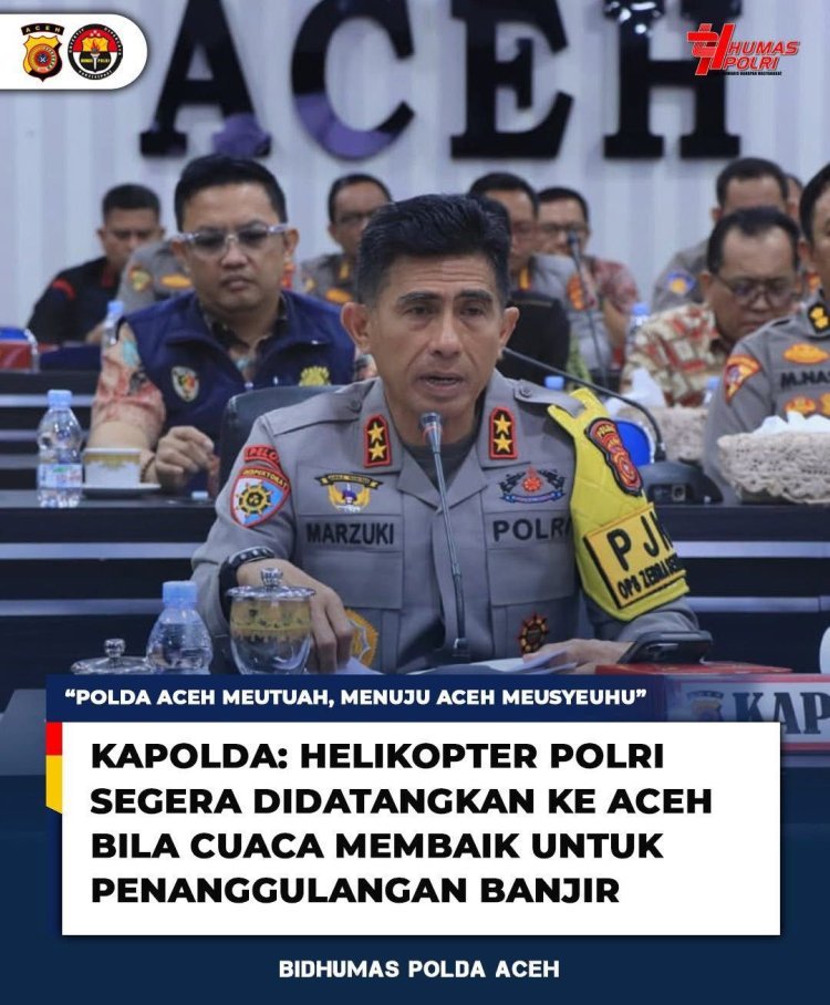 Kapolda: Helikopter Polri Segera Didatangkan ke Aceh Bila Cuaca Membaik