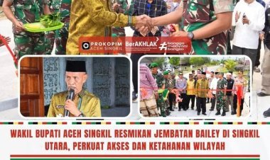Wakil Bupati Aceh Singkil Resmikan Jembatan Bailey di Singkil Utara, Perkuat Akses dan Ketahanan Wilayah