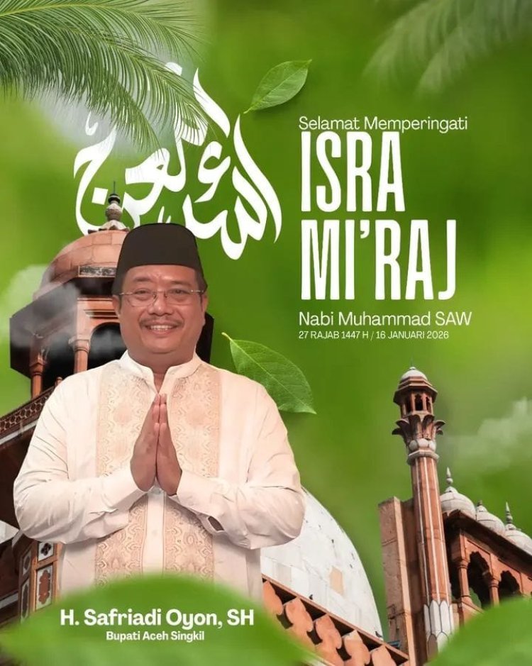 Bupati Aceh Singkil Sampaikan Ucapan Selamat Peringatan Isra’ Mi’raj 1447 H