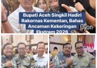 Bupati Aceh Singkil Hadiri Rakornas Kementan, Bahas Ancaman Kekeringan Ekstrem 2026