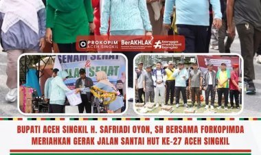 Bupati Aceh Singkil H. Safriadi Oyon, SH Bersama Forkopimda Meriahkan Gerak Jalan Santai HUT ke-27
