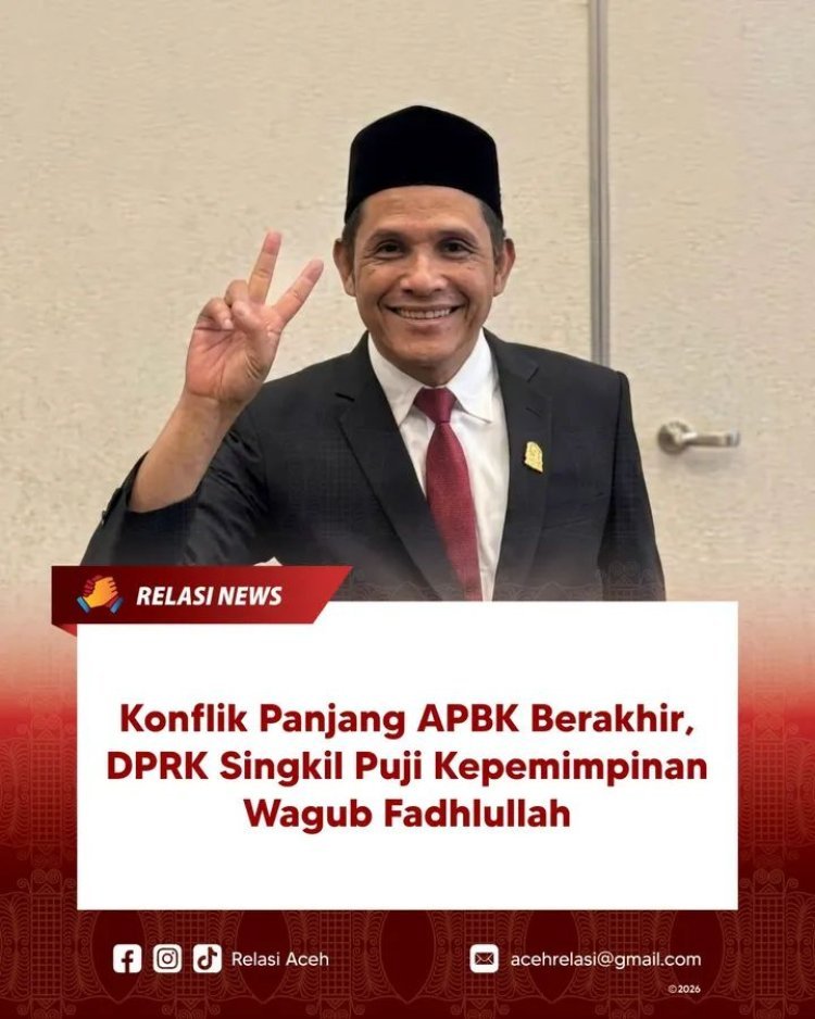 Wagub Aceh Berhasil Mediasi Konflik APBK 2026, DPRK Aceh Singkil Beri Apresiasi Tinggi
