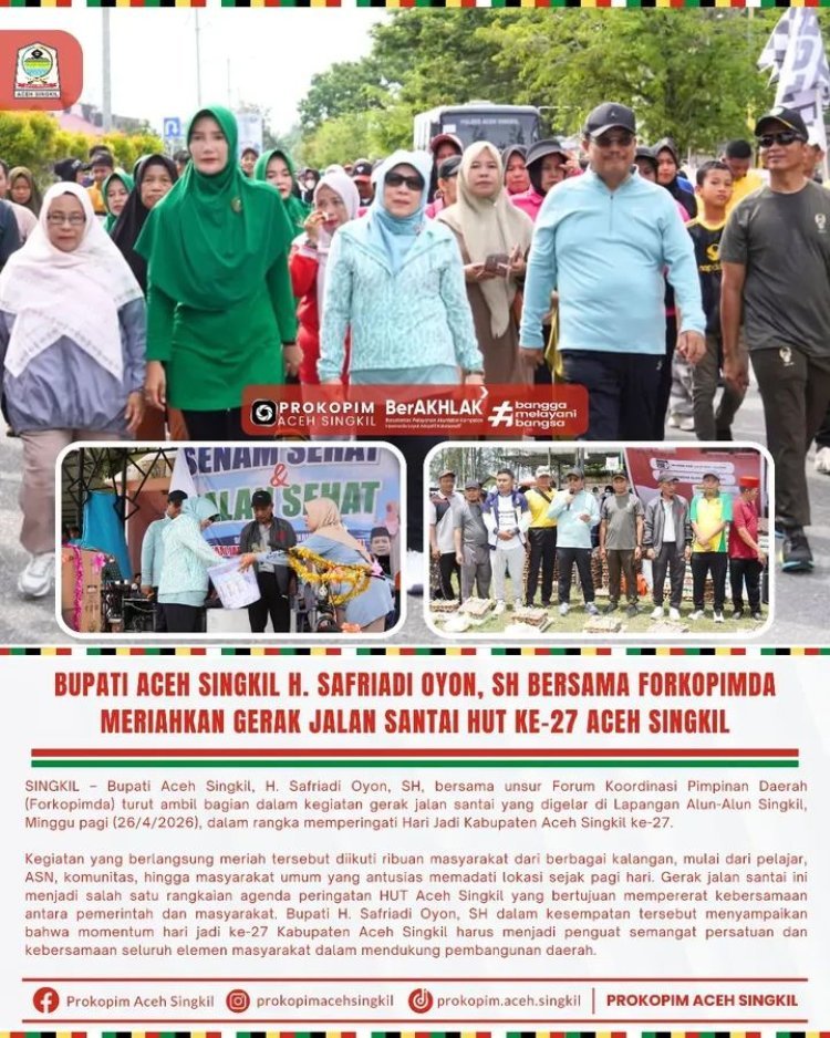 Bupati Aceh Singkil H. Safriadi Oyon, SH Bersama Forkopimda Meriahkan Gerak Jalan Santai HUT ke-27