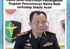 Polda Aceh Klarifikasi Penanganan Kasus Dugaan Pencemaran Nama Baik Terhadap Sekda Aceh