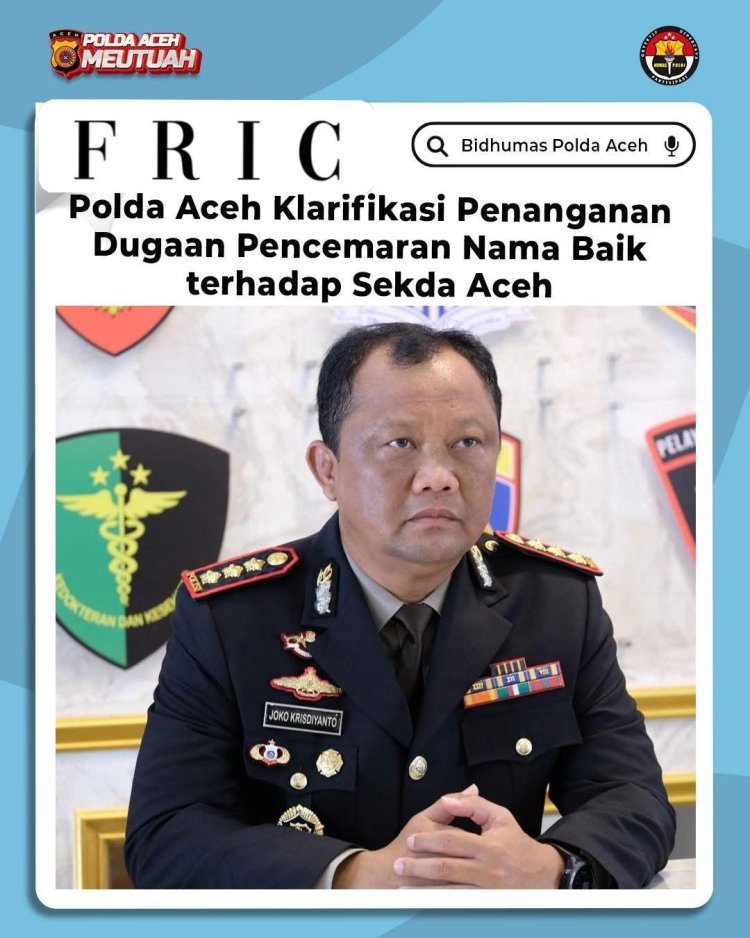 Polda Aceh Klarifikasi Penanganan Kasus Dugaan Pencemaran Nama Baik Terhadap Sekda Aceh