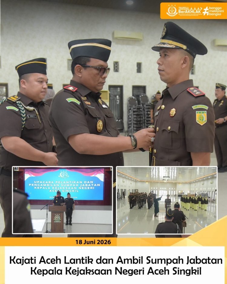 Syahron Hasibuan Resmi Dilantik sebagai Kajari Aceh Singkil, Kajati Aceh Tekankan Integritas dan Profesionalisme