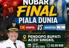 Bupati Aceh Singkil Ajak Warga Meriahkan Nobar Final Piala Dunia 2026 Argentina vs Spanyol